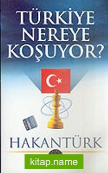 Türkiye Nereye Koşuyor?