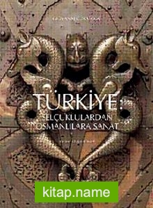 Türkiye  Selçuklulardan Osmanlılara Sanat