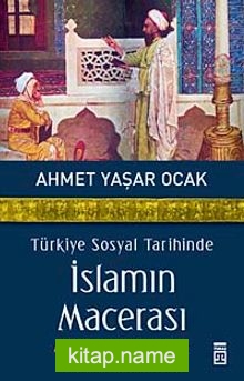 Türkiye Sosyal Tarihinde İslamın Macerası Makaleler-İncelemeler