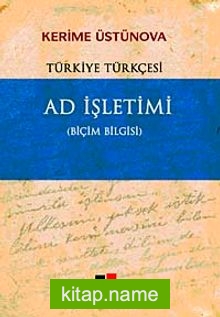 Türkiye Türkçesi Ad İşletimi (Biçim Bilgisi)