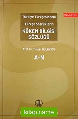 Türkiye Türkçesindeki Türkçe Sözcüklerin Köken Bilgisi Sözlüğü (2 cilt takım)