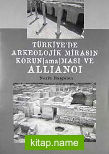 Türkiye’de Arkeolojik Mirasın Korun (ama) Ması ve Allianoi