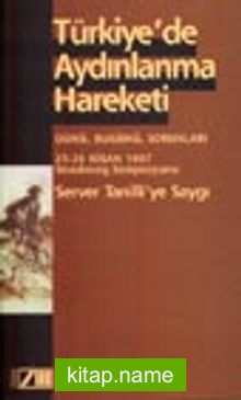 Türkiye’de Aydınlanma Hareketi Dünü, Bugünü, Sorunları / 25-26 Nisan 1997 Strasbourg Sempozyumu Server Tanilli’ye Saygı