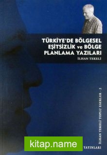 Türkiye’de Bölgesel Eşitsizlik ve Bölge Planlama Yazıları