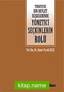 Türkiye’de Din-Devlet İlişkilerinde Yönetici Seçkinlerin Rolü (1920-1960)