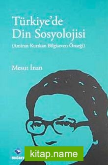 Türkiye’de Din Sosyolojisi  Amiran Kurtkan Bilgiseven Örneği