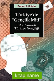 Türkiye’de Gençlik Miti 1980 Sonrası Türkiye Gençliği