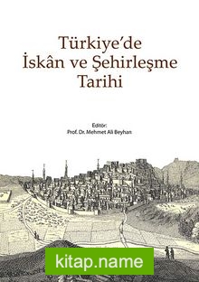 Türkiye’de İskan ve Şehirleşme Tarihi