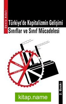 Türkiye’de Kapitalizmin Gelişimi Sınıflar ve Sınıf Mücadelesi