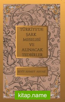 Türkiye’de Şark Meselesi ve Alınacak Tedbirler