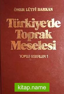 Türkiye’de Toprak Meselesi / Toplu Eserleri 1