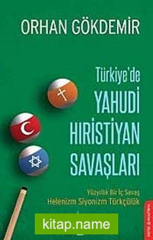 Türkiye’de Yahudi Hıristiyan Savaşları Yüzyıllık Bir İç Savaş Helenizm Siyonizm Türkçülük