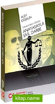 Türkiye’nin İkinci 12 Eylül’ü 	Anayasa’yla Sivil Darbe