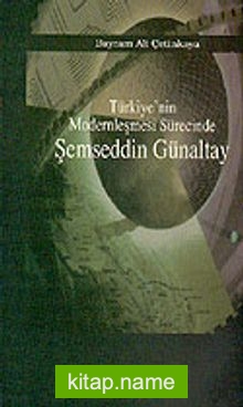 Türkiye’nin Modernleşmesi Sürecinde Şemseddin Günaltay