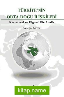 Türkiye’nin Orta Doğu İlişkileri  Kavramsal ve Olgusal Bir Analiz