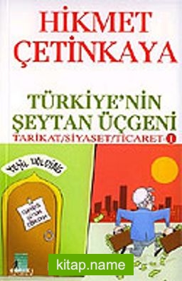 Türkiye’nin Şeytan Üçgeni / Tarikat – Siyaset – Ticaret 1