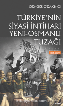 Türkiye’nin Siyasi İntiharı  Yeni Osmanlı Tuzağı