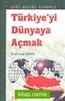 Türkiye’yi Dünyaya Açmak