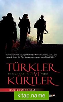 Türkler ve Kürtler  Bir Sosyal Rehabilitasyon Projesi