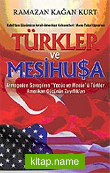 Türkler ve Mesihusa / Babil’den Günümüze İsrail-Amerikan Kehanetleri: Mene Tekel Upharsın