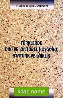 Türklerde Dini ve Kültürel Hoşgörü Atatürk ve Laiklik