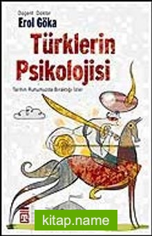 Türklerin Psikolojisi Tarihin Ruhumuzda Bıraktığı İzler