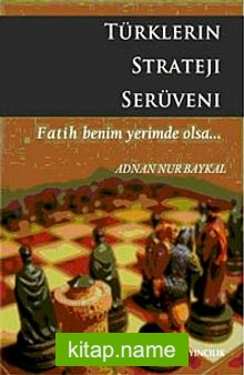 Türklerin Strateji Serüveni Fatih Benim Yerimde Olsa