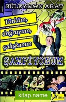 Türküm, Doğruyum, Çalışkanım Şampiyonum