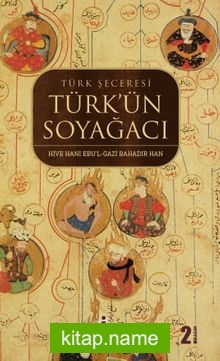 Türk’ün Soy Ağacı  Türk Şeceresi