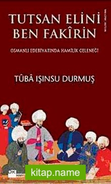 Tutsan Elini Ben Fakirin Osmanlı Edebiyatında Hamilik Geleneği