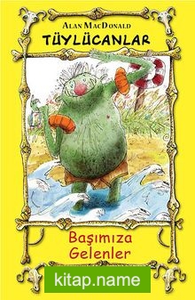 Tüylücanlar -3 / Başımıza Gelenler