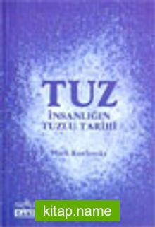 Tuz İnsanlığın Tuzlu Tarihi