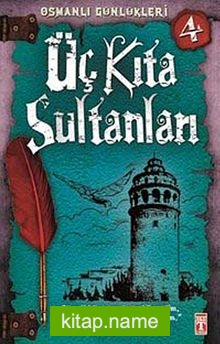 Üç Kıta Sultanları / Osmanlı Günlükleri -4