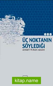 Üç Noktanın Söylediği