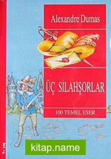 Üç Silahşorlar / 100 Temel Eser (9+Yaş)