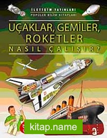 Uçaklar, Gemiler, Roketler Nasıl Çalışır?