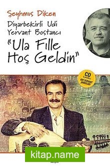 Ula Fille Hoşgeldin  Diyarbekirli Udi Yervant Bostancı (Cd İlaveli Udi Yervant Şarkıları)