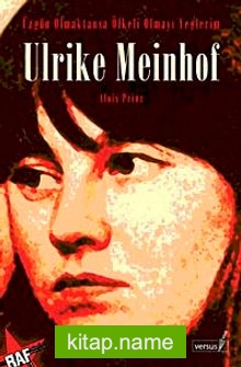 Ulrike Meinhof Üzgün Olmaktansa Öfkeli Olmayı Yeğlerim