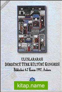 Uluslararası Dördüncü Türk Kültürü Kongresi Bildirileri 4-7 Kasım 1997 Ankara Cilt 3