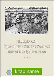 Uluslararası Üçüncü Türk Kültürü Kongresi Bildirileri 25-29 Eylül 1993 Ankara (Cilt-1)