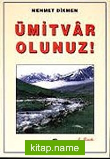 Ümitvar Olunuz!