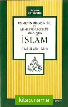 Ümmetin Bilgisizliği ve Alimlerin Acizliği Arasında İslam