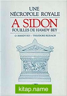 Une Necropole Royale A Sidon Fouilles De Hamdy Bey