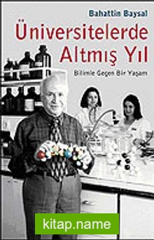 Üniversitelerde Altmış Yıl / Bilimle Geçen Bir Yaşam