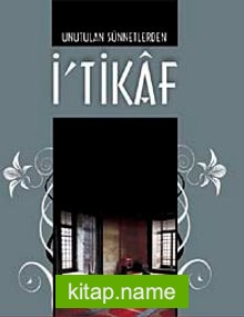 Unutulan Sünnetlerden İtikaf