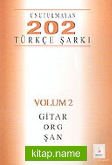 Unutulmayan 202 Türkçe Şarkı Volüm-2 Gitar-Org-Şan