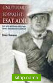 Unutulmuş Sosyalist Esat Adil