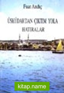 Üsküdar’dan Çıktım Yola Hatıralar