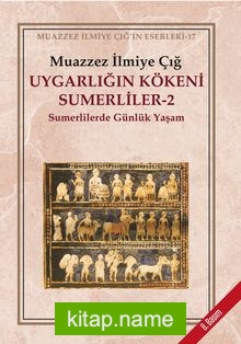 Uygarlığın Kökeni Sümerliler -2  Sümerlilerde Günlük Yaşam