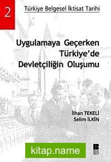 Uygulamaya Geçerken Türkiye’de Devletçiliğin Oluşumu